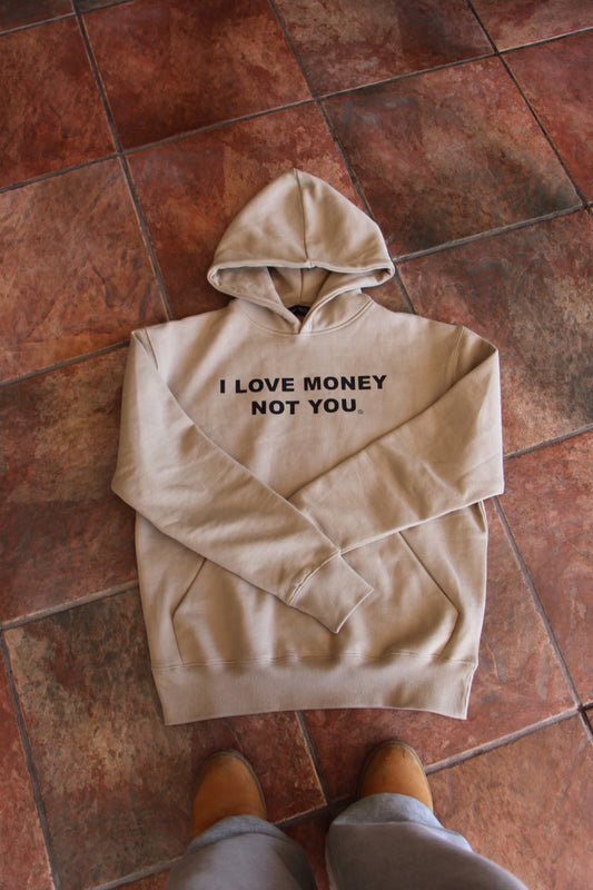 Tan Hoodie "I LOVE MONEY NOT YOU"
