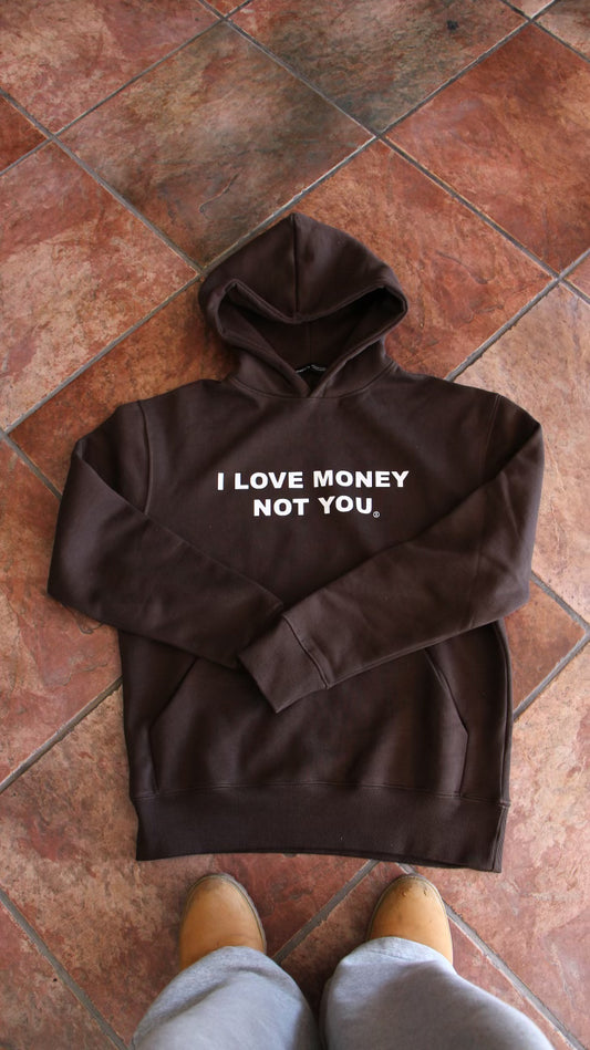 Brown Hoodie "I LOVE MONEY NOT YOU"