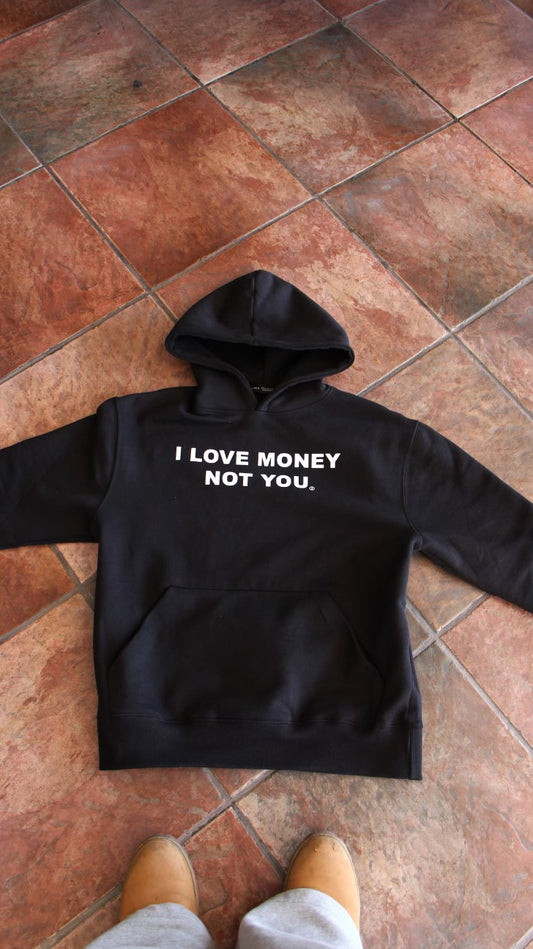 Black Hoodie "I LOVE MONEY NOT YOU"